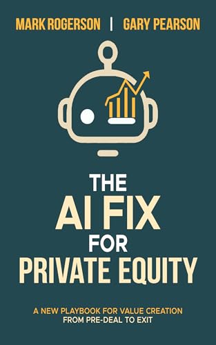 The AI Fix for Private Equity by Mark Rogerson & Gary Pearson