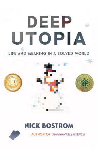 Deep Utopia by Nick Bostrom